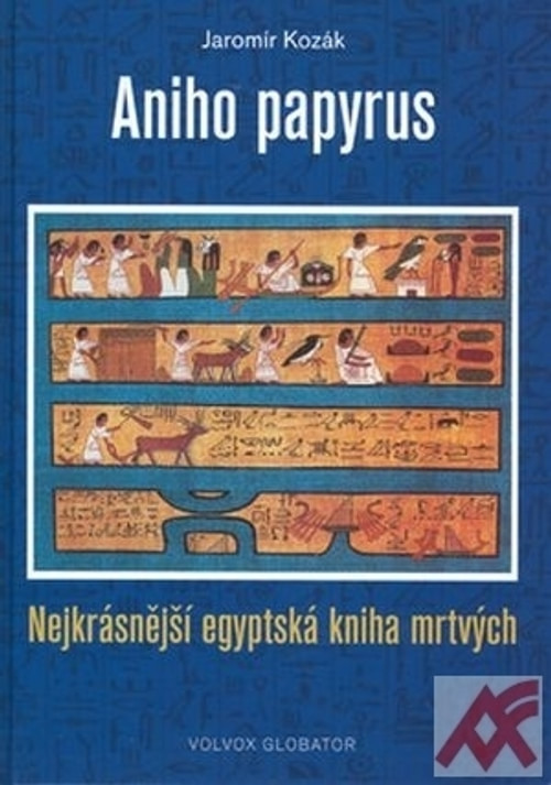 Aniho papyrus. Nejkrásnější egyptská kniha mrtvých